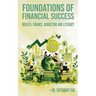 Foundations of Financial Success: Wealth, Finance, Budgeting and Literacy.