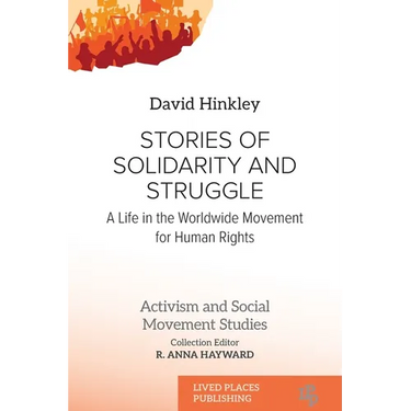 Stories of Solidarity and Struggle: A Life in the Worldwide Movement for Human Rights