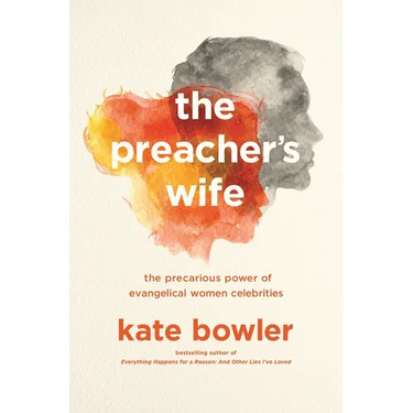 The Preacher's Wife: The Precarious Power of Evangelical Women Celebrities