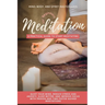Meditation for Beginners: A Practical Guide to Start Meditating - Quiet Your Mind, Reduce Stress and Anxiety, Sleep Better, and Improve Focus with Pro