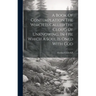 A Book Of Contemplation The Which Is Called The Cloud Of Unknowing, In The Which A Soul Is Oned With God