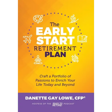 The Early Start Retirement Plan: Craft a Portfolio of Passions to Enrich Your Life Today and Beyond