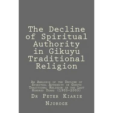The Decline of Spiritual Authority in Gikuyu Traditional Religion