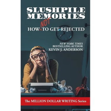 Slushpile Memories: How NOT to Get Rejected