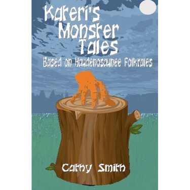 Kateri's Monster Tales: Based on Haudenosaunee Folktales