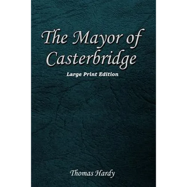 The Mayor of Casterbridge: Large Print Edition