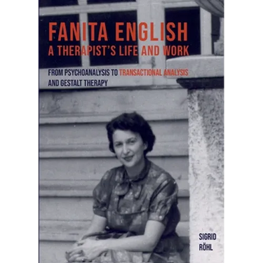 Fanita English A Therapist's life and work: From psychoanalysis to transactional analysis and Gestalt therapy