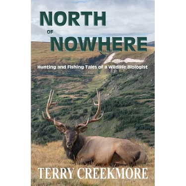 North of Nowhere (B & W): Hunting and Fishing Tales of a Wildlife Biologist