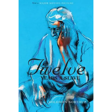 Twelve Years a Slave (the Original Book from Which the 2013 Movie '12 Years a Slave' Is Based) (Illustrated)