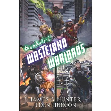 Wasteland Warlords Omnibus (Books 4 - 6): A Post-Apocalyptic LitRPG Adventure