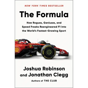 The Formula: How Rogues, Geniuses, and Speed Freaks Reengineered F1 Into the World's Fastest-Growing Sport