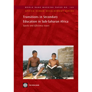Transitions in Secondary Education in Sub-Saharan Africa: Equity and Efficiency Issues Volume 125