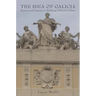 The Idea of Galicia: History and Fantasy in Habsburg Political Culture