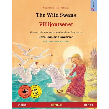 The Wild Swans - Villijoutsenet (English - Finnish): Bilingual children's book based on a fairy tale by Hans Christian Andersen, with online audio