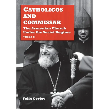 Catholicos and Commissar: The Armenian Church Under the Soviet Regime (Volume 2)