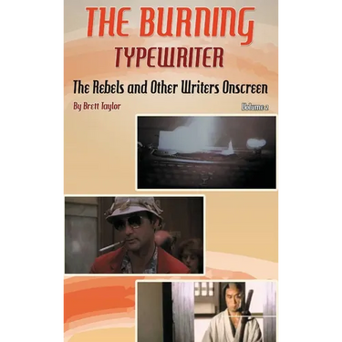 The Burning Typewriter - The Rebels and Other Writers Onscreen Volume 2 (hardback)