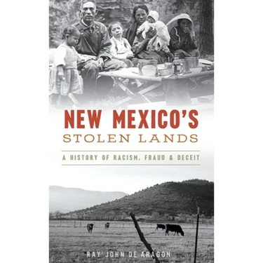 New Mexico's Stolen Lands: A History of Racism, Fraud and Deceit