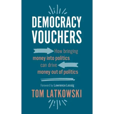 Democracy Vouchers: How bringing money into politics can drive money out of politics