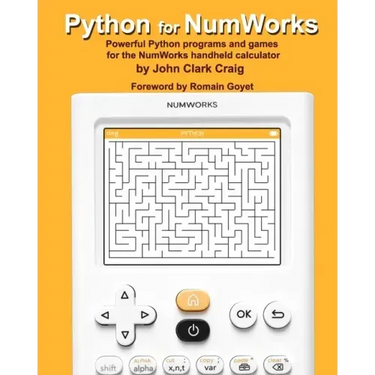 Python for NumWorks: Powerful Python programs and games for the NumWorks handheld calculator