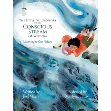 The Little Philosophers and the Conscious Stream of Wisdom: Listening to Our Nature