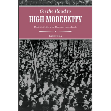 On the Road to High Modernity: Public Festivities in the Bohemian Crown Lands