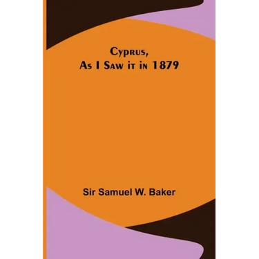Cyprus, As I Saw it in 1879