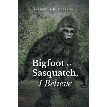 Big Foot or Sasquatch, I Believe