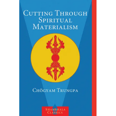 Cutting Through Spiritual Materialism