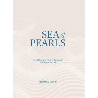 Sea of Pearls: Seven Thousand Years of the Industry That Shaped the Gulf