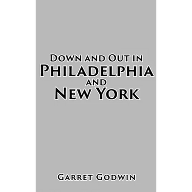 Down and Out in Philadelphia and New York