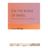 On the Ruins of Babel: Architectural Metaphor in German Thought