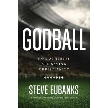 Godball: How Athletes Are Saving Christianity