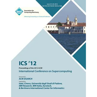 ICS 12 Proceedings of the 2012 ACM International Conference on Supercomputing