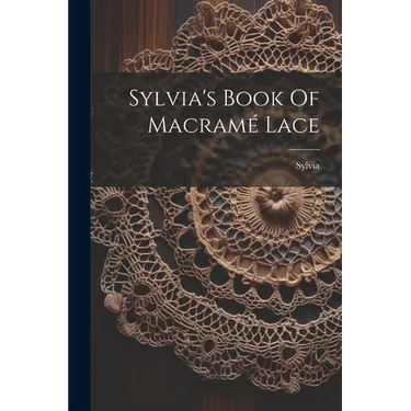 Sylvia's Book Of Macramé Lace