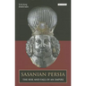 Sasanian Persia: The Rise and Fall of an Empire