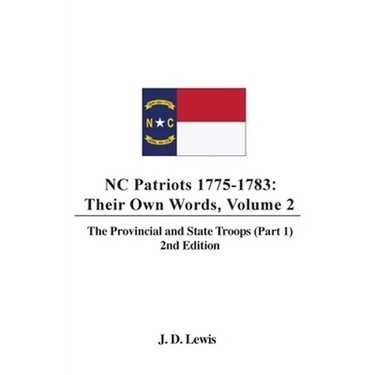 NC Patriots 1775-1783: Their Own Words, Volume 2 The Provincial and State Troops (Part 1), 2nd Edition