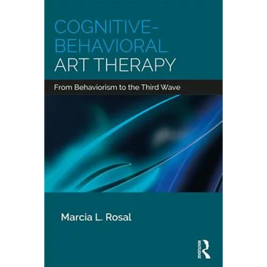 Cognitive-Behavioral Art Therapy: From Behaviorism to the Third Wave