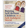 Raising Self-Reliant Children in a Self-Indulgent World: Seven Building Blocks for Developing Capable Young People