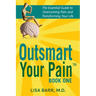 Outsmart Your Pain!: The Essential Guide to Overcoming Pain and Transforming Your Life