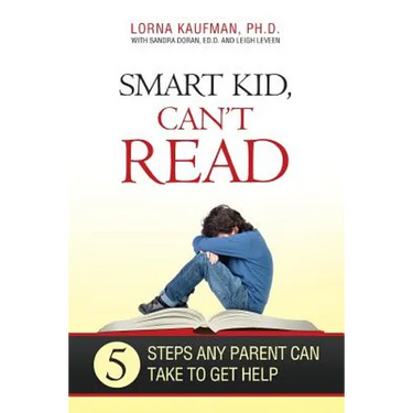 Smart Kid, Can't Read: 5 Steps Any Parent Can Take to Get Help