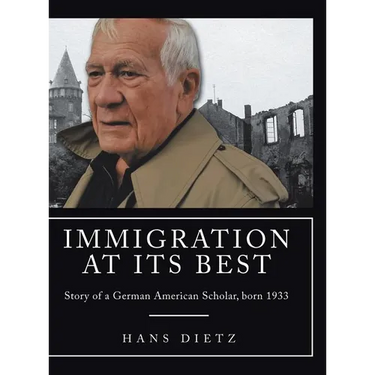 Immigration at Its Best: Story of a German American Scholar, born 1933