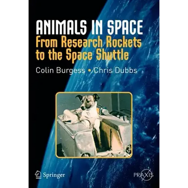 Animals in Space: From Research Rockets to the Space Shuttle