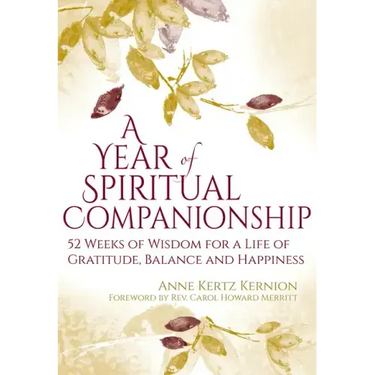 A Year of Spiritual Companionship: 52 Weeks of Wisdom for a Life of Gratitude, Balance and Happiness