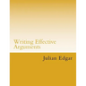 Writing Effective Arguments: How to write strong arguments in business and government -
