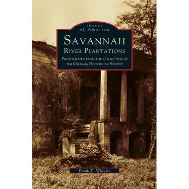 Savannah River Plantations: Photographs from the Collection of the Georgia Historical Society
