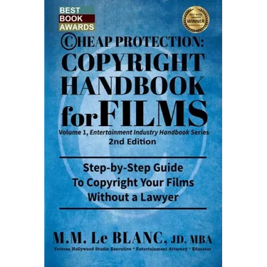 CHEAP PROTECTION, COPYRIGHT HANDBOOK FOR FILMS, 2nd Edition: Step-by-Step Guide to Copyright Your Film Without a Lawyer