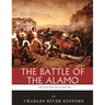 The Greatest Battles in History: The Battle of the Alamo
