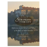 Strangers to the City: Reflections on the Beliefs and Values of the Rule of Saint Benedict