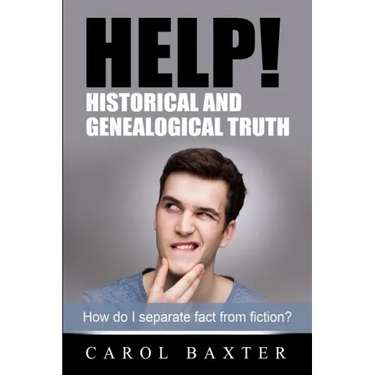 Help! Historical and Genealogical Truth: How do I separate fact from fiction?
