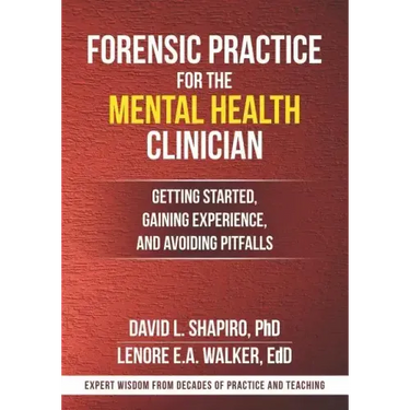 Forensic Practice for the Mental Health Clinician: Getting Started, Gaining Experience, and Avoiding Pitfalls